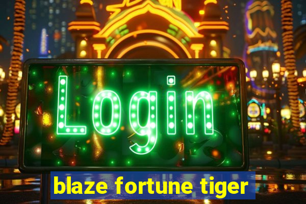 blaze fortune tiger